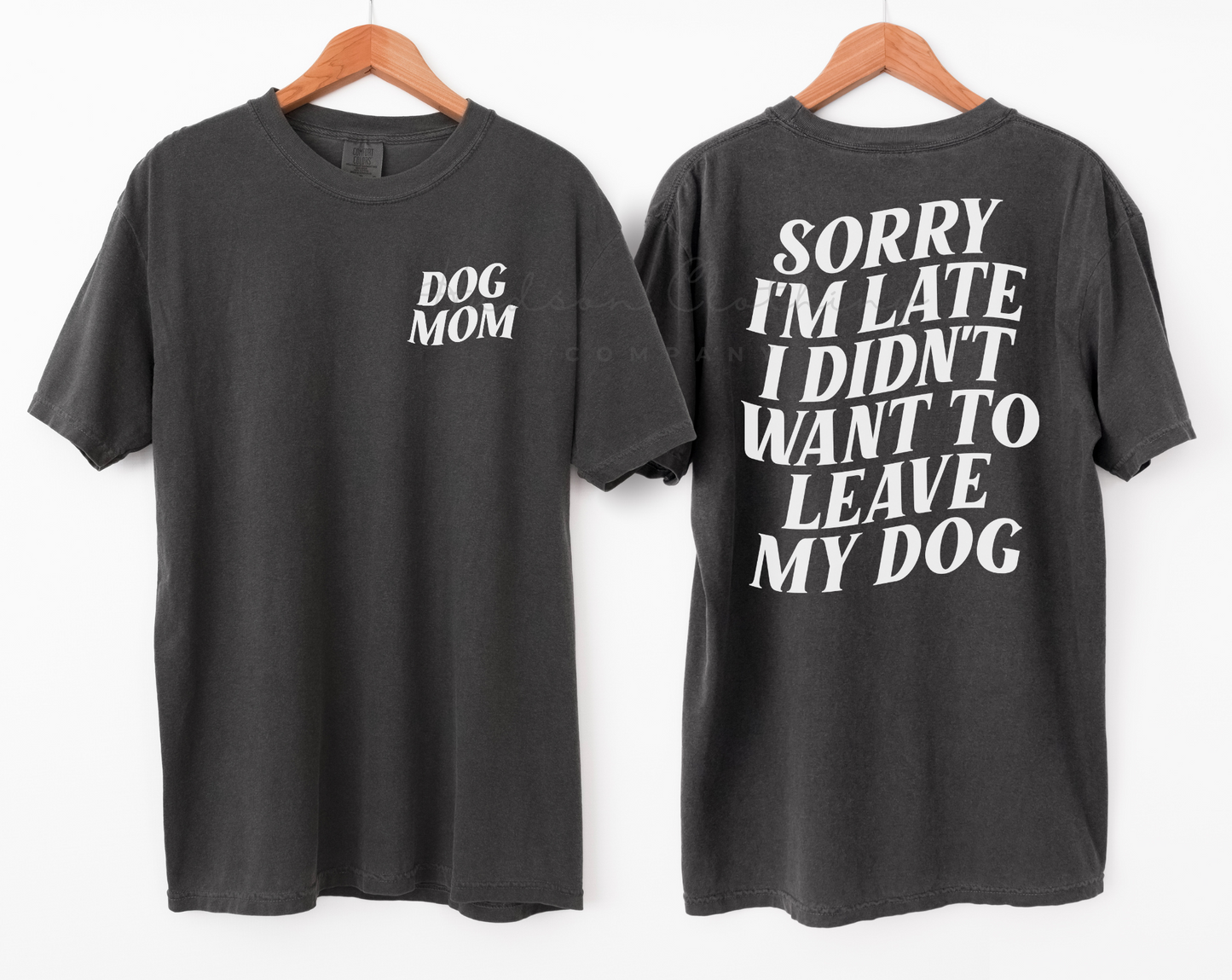 Sorry I’m Late I Didn’t Want to Leave my Dog(s) Tee