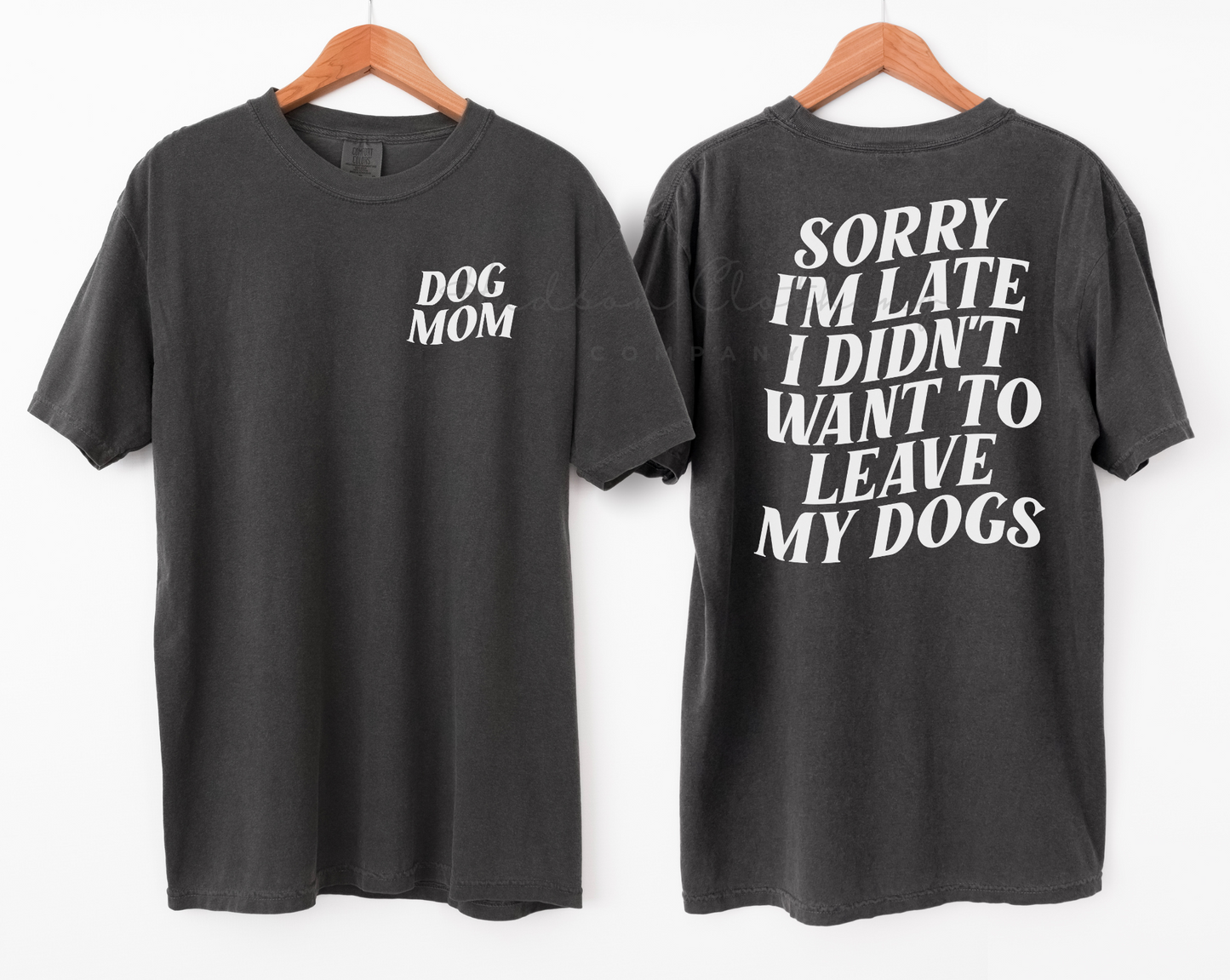 Sorry I’m Late I Didn’t Want to Leave my Dog(s) Tee