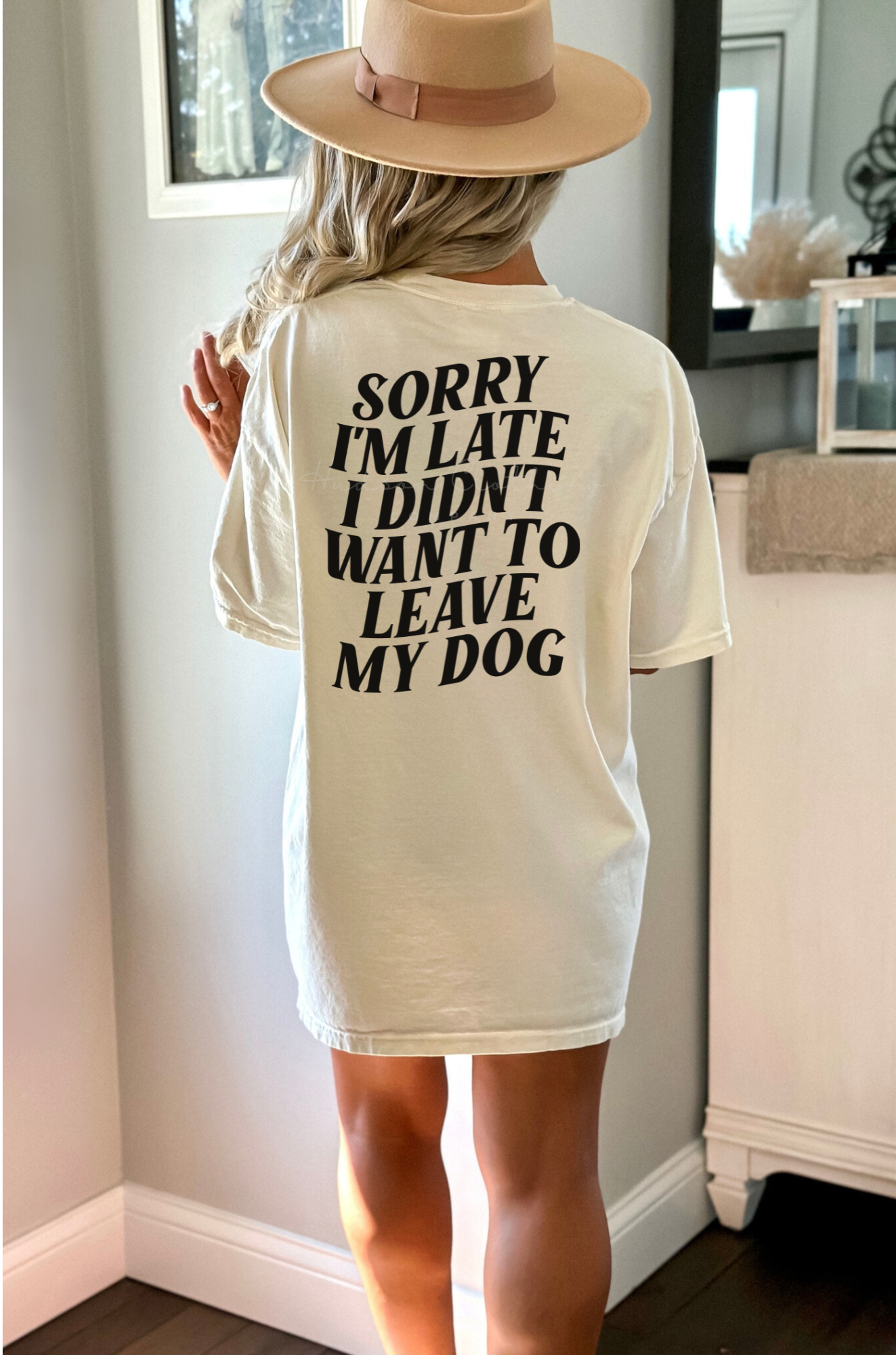 Sorry I’m Late I Didn’t Want to Leave my Dog(s) Tee