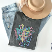 It Was Better In The 90’s Tee