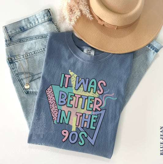It Was Better In The 90’s Tee